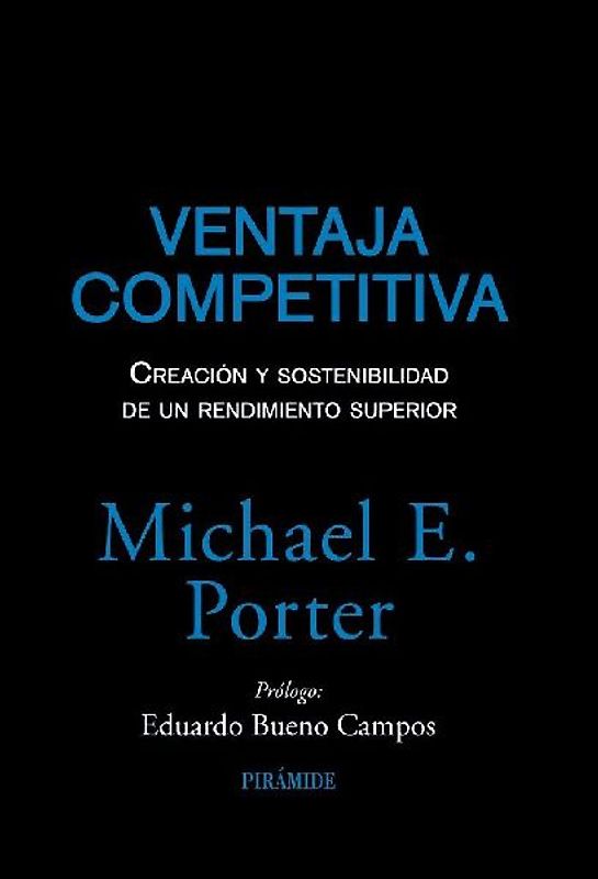 Ventaja competitiva : creación y sostenibilidad de un rendimiento superior