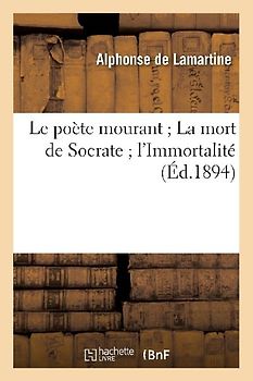 Le Poète Mourant La Mort de Socrate l'Immortalité