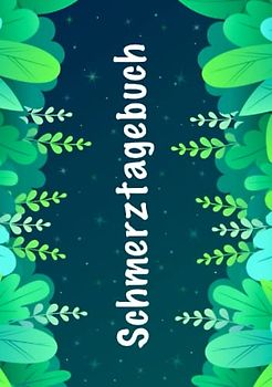 Schmerztagebuch: Tagebuch Schmerzen, DIN A5, Tabellenform, 100 Seiten für insgesamt 1000 Einträge, Ed. grün