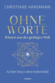 Ohne Worte - Wissen aus der geistigen Welt