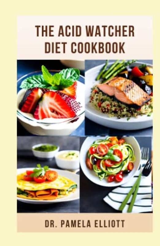 THE ACID WATCHER DIET COOKBOOK: Complete Acid Reflux Disease Recipes with Essential Guide to Prevent and Heal GERD and LPR