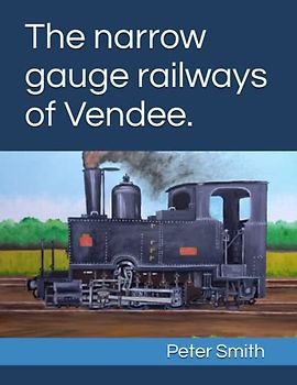The narrow gauge railways of Vendee.