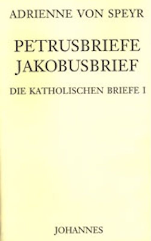 Die katholischen Briefe / Die katholischen Briefe I.