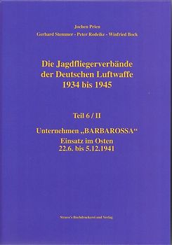 Die Jagdfliegerverbände der Deutschen Luftwaffe 1934 bis 1945 / Die Jagdfliegerverbände der Deutschen Luftwaffe 1934 bis 1945 Teil 6/II