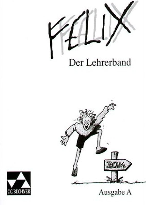 Felix - Ausgabe A. Unterrichtswerk für Latein / Felix A Der Lehrerband