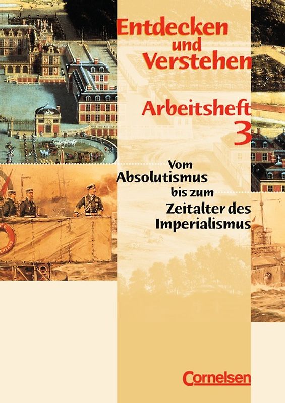 Entdecken und Verstehen - Arbeitshefte - Allgemeine bisherige Ausgabe / Heft 3 - Vom Absolutismus bis zum Zeitalter des Imperialismus