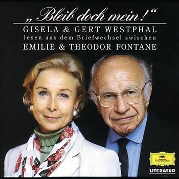 Gert Westphal - Literatur - Bleib doch mein (Briefwechsel zwischen Emilie und Theodor Fontane)