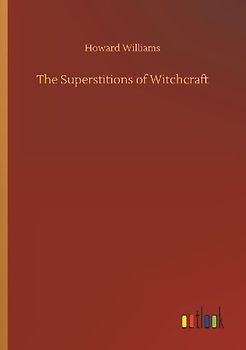 The Superstitions of Witchcraft