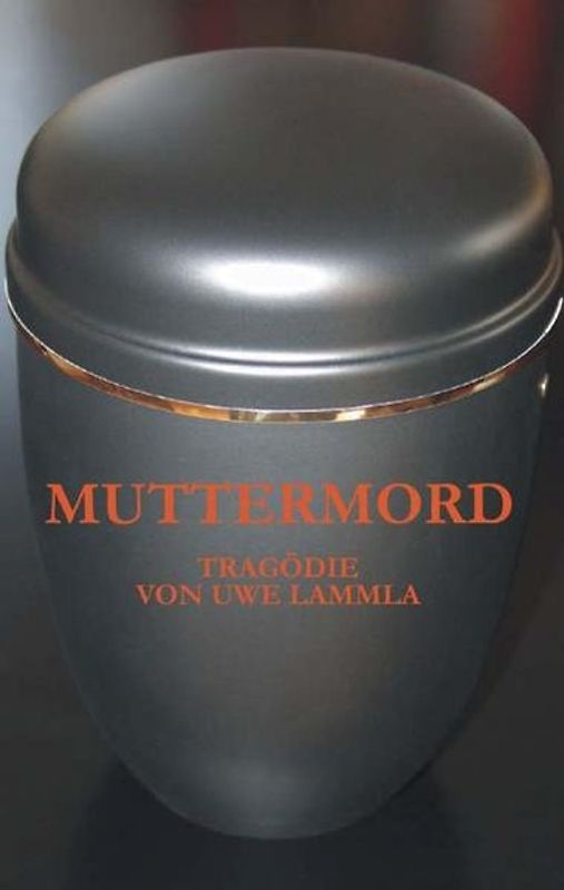 Muttermord. Tragödie