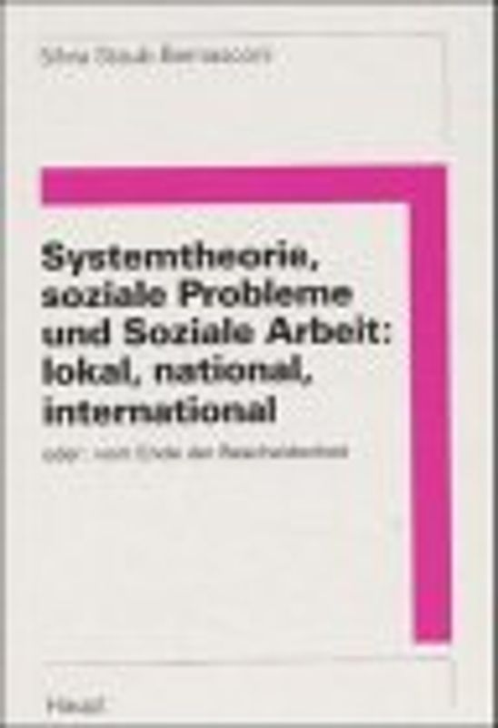 Systemtheorie, soziale Probleme und Soziale Arbeit: lokal, national, international. Oder: vom Ende der Bescheidenheit