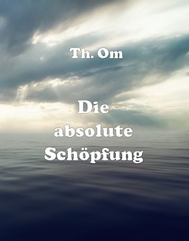 Die absolute Schöpfung