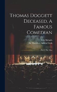 Thomas Doggett Deceased, A Famous Comedian: Part I. The Man