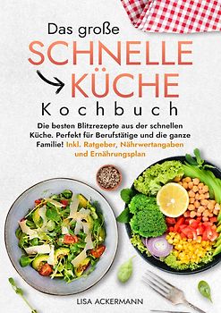 Das große Schnelle Küche Kochbuch
