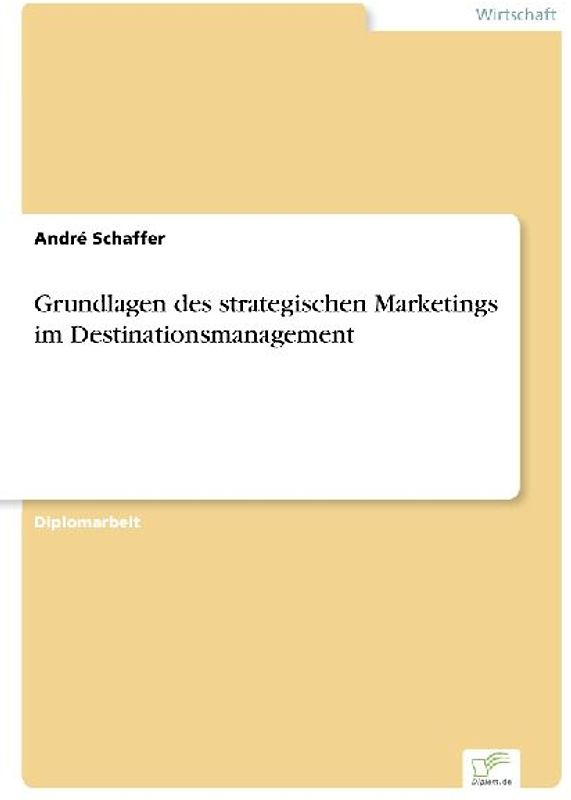 Grundlagen des strategischen Marketings im Destinationsmanagement