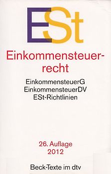 ESt - Einkommensteuerrecht: EinkommensteuerG, EinkommensteuerDV, ESt-Richtlinien [Taschenbuch, 26. Auflage 2012]