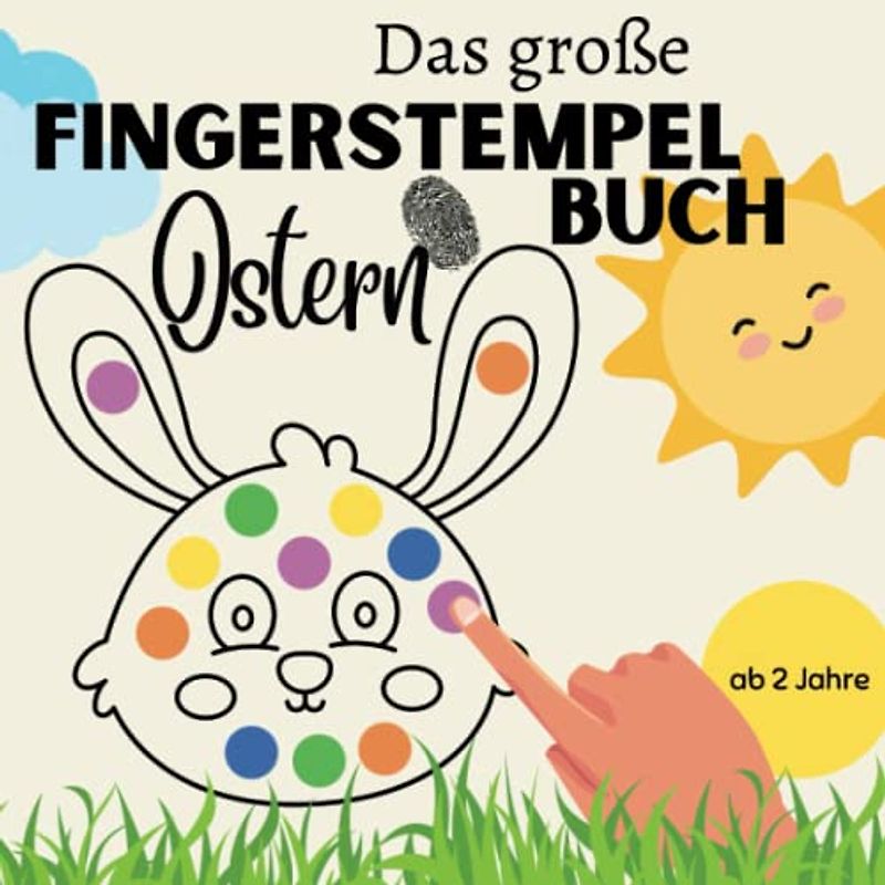 Das große Fingerstempelbuch Ostern: 40 Oster- und Frühlingsmotive zum Stempeln, Malen, Basteln und Ausschneiden