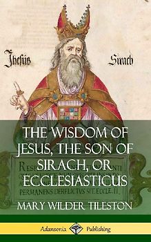 The Wisdom of Jesus, the Son of Sirach, or Ecclesiasticus (Hardcover)