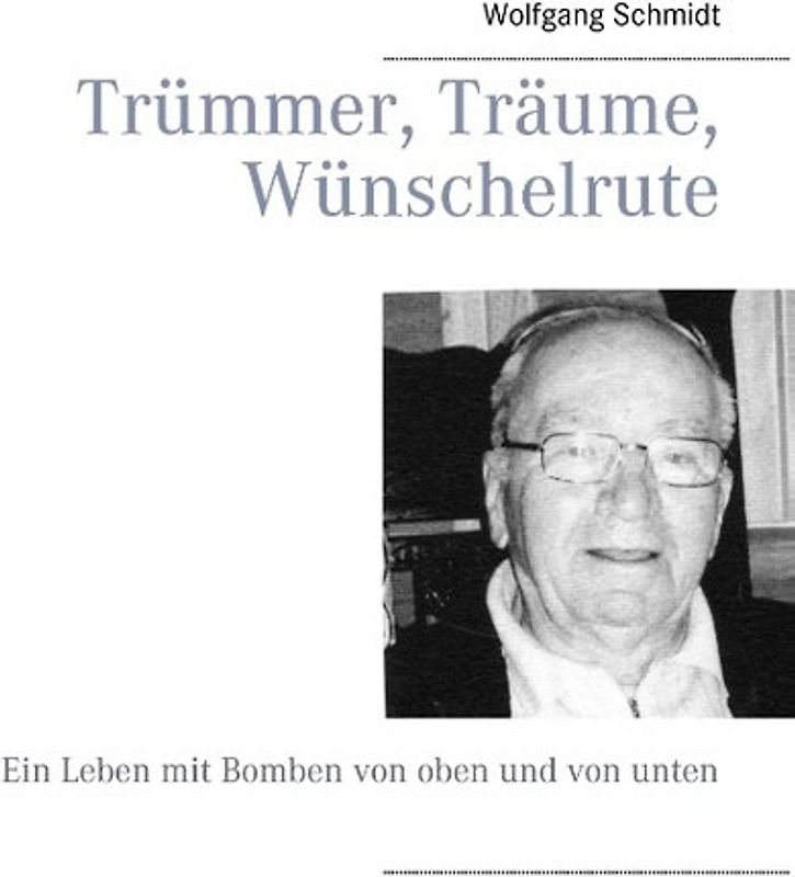 Trümmer, Träume, Wünschelrute