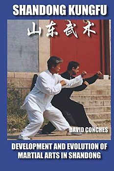 SHANDONG KUNGFU: DEVELOPMENT AND EVOLUTION OF MARTIAL ARTS IN SHANDONG