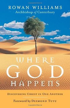 Where God Happens: Discovering Christ in One Another - Williams, Rowan