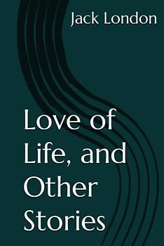 Love of Life, and Other Stories