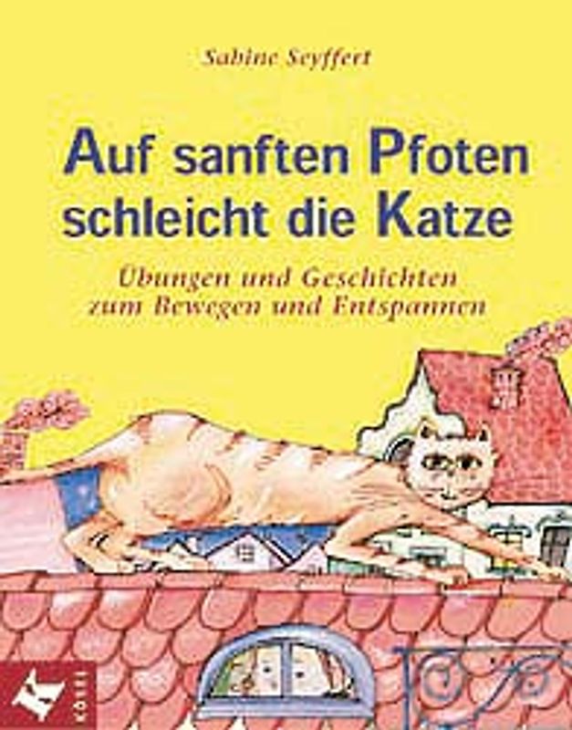 Auf sanften Pfoten schleicht die Katze. Übungen und Geschichten zum Bewegen und Entspannen