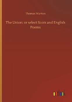 The Union: or select Scots and English Poems