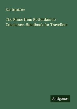 The Rhine from Rotterdam to Constance. Handbook for Travellers