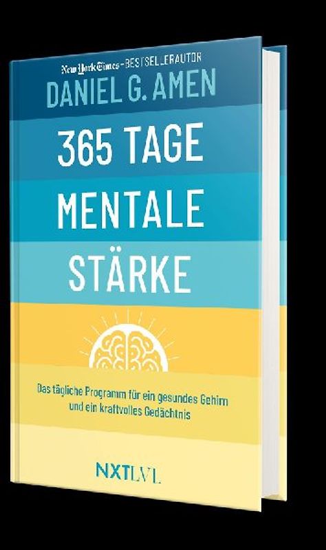 365 Tage mentale Stärke – Das tägliche Programm für ein gesundes Gehirn & starkes Gedächtnis, Gehirntraining Buch von Dr. Daniel Amen, Konzentration steigern, Demenz vorbeugen, Resilienz & Erfolg entwickeln