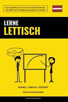 Lerne Lettisch - Schnell / Einfach / Effizient: 2000 Schlüsselvokabel