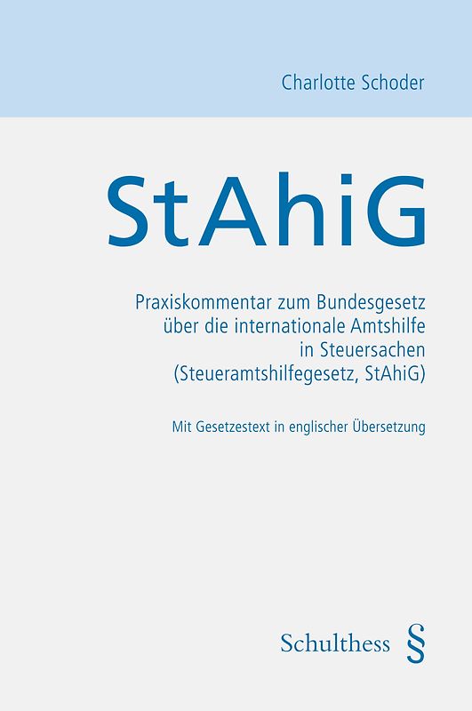 StAhiG Praxiskommentar zum Bundesgesetz über die internationale Amtshilfe in Steuersachen (Steueramtshilfegesetz, StAhiG)