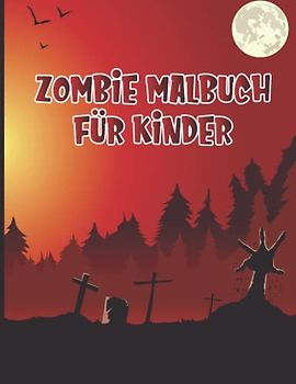 ZOMBIE MALBUCH:: Gruseliges und dennoch lustiges Malbuch für Kinder. Das perfekte Geschenk für Halloween und zwischendurch.