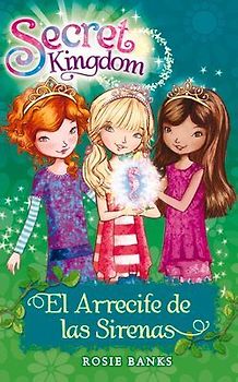 Secret Kingdom 4. El Arrecife de Las Sirenas