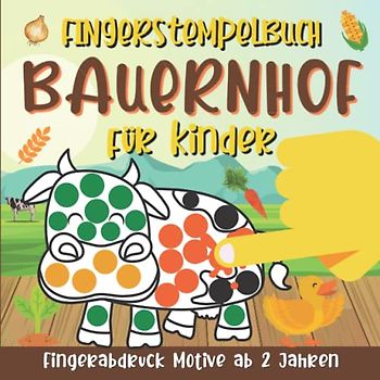 Bauernhof Fingerstempelbuch für Kinder: Bauernhof Malbuch mit Fingerabdruck Motive ab 2 Jahren zum Malen und Basteln mit Fingerstempelfarben | ... | Geschenke für Mädchen und Jungen