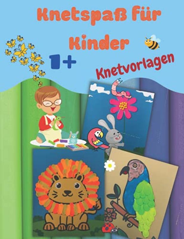 Knetspaß für Kinder: farbige Vorlagen zum Malen und Kneten | für Kinder ab 3 Jahren | DIN A4, farbiger Inhalt, glänzendes Softcover