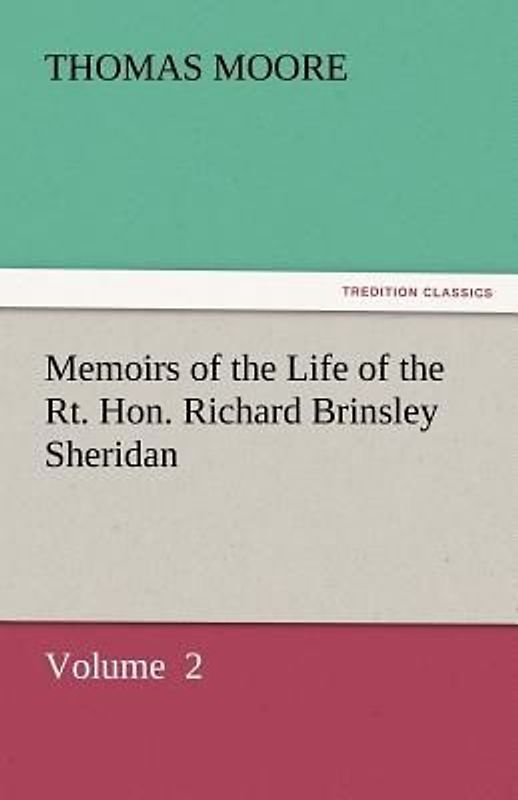 Memoirs of the Life of the Rt. Hon. Richard Brinsley Sheridan