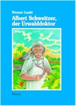 Albert Schweitzer, der Urwalddoktor