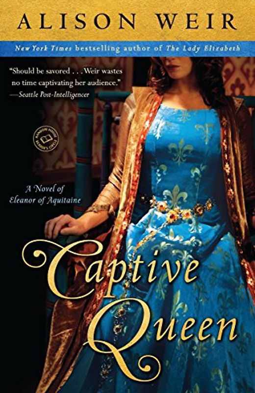Captive Queen: A Novel of Eleanor of Aquitaine (Random House Reader's Circle) - Weir, Alison
