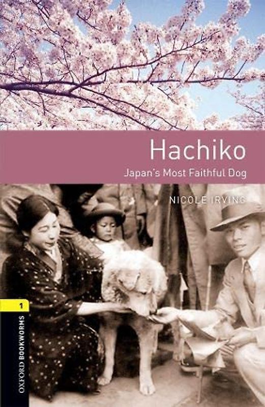 Hachiko: Graded readers for secondary and adult learners (Oxford Bookworms Library)