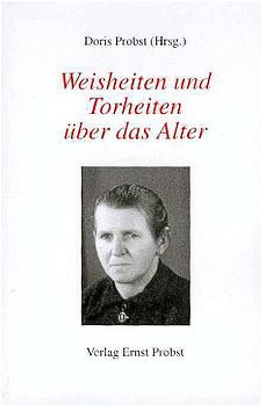 Weisheiten und Torheiten über das Alter