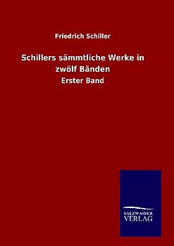 Schillers sämmtliche Werke in zwölf Bänden