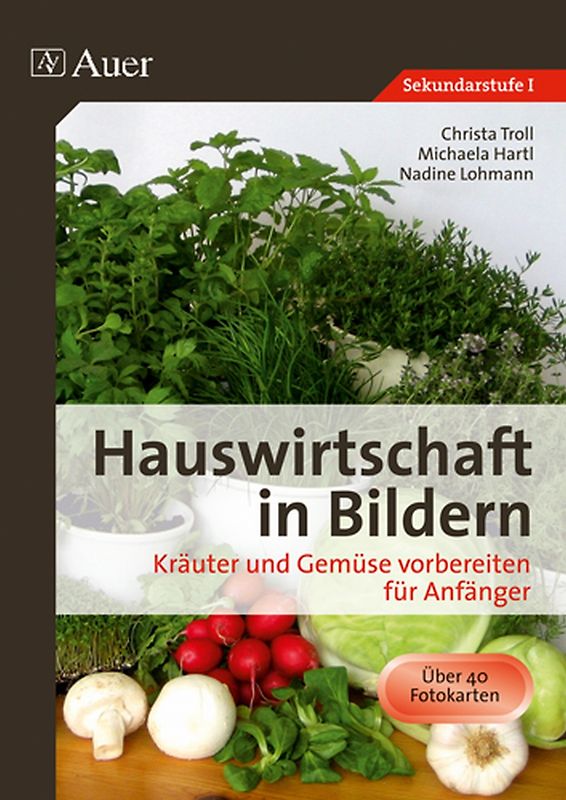 Hauswirtschaft in Bildern: Kräuter und Gemüse. Kräuter und Gemüse vorbereiten für Anfänger (5. bis 10. Klasse)