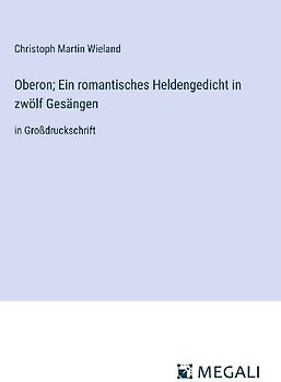 Oberon; Ein romantisches Heldengedicht in zwölf Gesängen