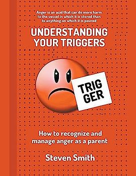 Understanding Your Triggers: How Recognize and Manage Anger as a Parent
