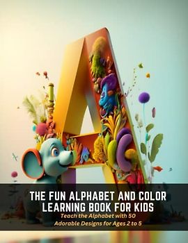 The Fun Alphabet and Color Learning Book for Kids: Teach the Alphabet with 50 Adorable Designs for Ages 2 to 5