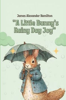 "A Little Bunny's Rainy Day Joy": Join Snuggles on a Rainy Day Adventure!