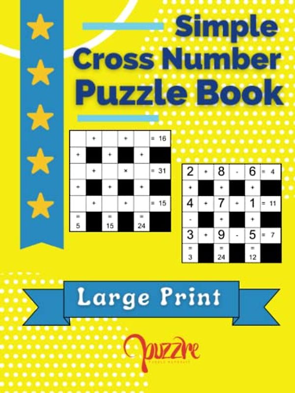 Simple Cross Number Puzzle Book Large Print: The Math Games Book For Adults