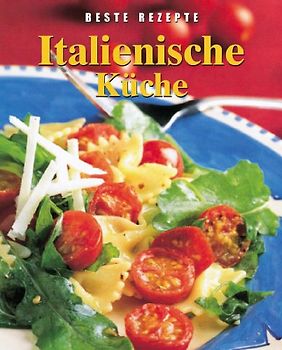 Italienische Küche. Beste Rezepte - Penny Stephens