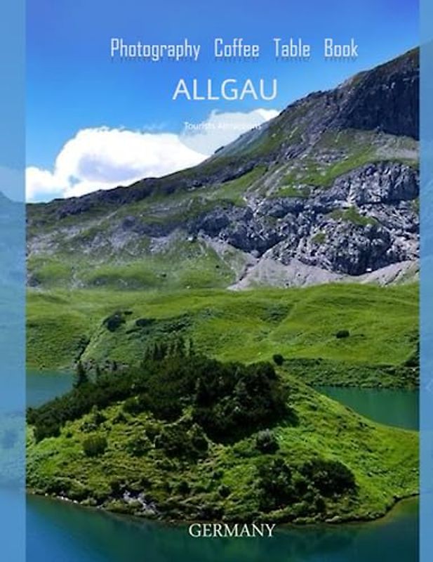 ALLGAU GERMANY Photography Coffee Table Book Tourists Attractions: Photography Coffee Table Book for all: A vibrant tour of Allgau, featuring 40 ... Region in the world.Paperback.June 21,2023.