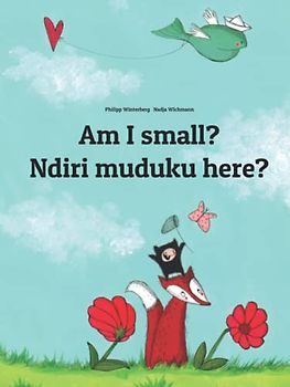 Am I small? Ndiri muduku here?: Children's Picture Book English-Shona (Bilingual Edition)